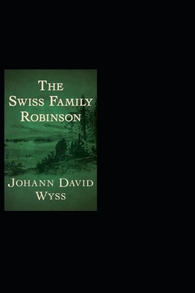 Cover for Johann David Wyss · The swiss family robinson: (Taschenbuch) [Annotated edition] (2022)