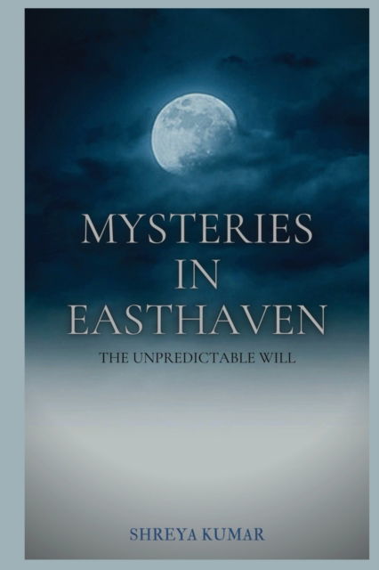 Cover for Shreya Kumar · Mysteries in Easthaven: The Unpredictable Will (Paperback Book) (2022)