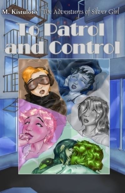 Cover for M Kistulot · To Patrol and Control - Adventures of Silver Girl (Pocketbok) (2021)