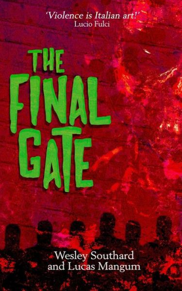 The Final Gate - Lucas Mangum - Books - Independently Published - 9798518818330 - July 31, 2021