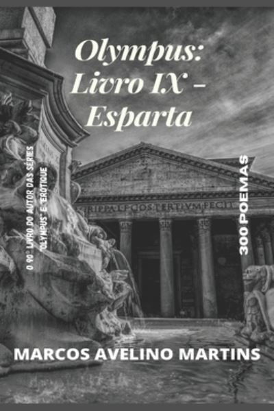Cover for Marcos Avelino Martins · Olympus: Livro IX - Esparta: 300 Poemas - Olympus (Paperback Book) (2021)