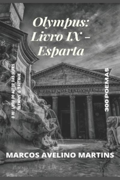 Cover for Marcos Avelino Martins · Olympus: Livro IX - Esparta: 300 Poemas - Olympus (Pocketbok) (2021)