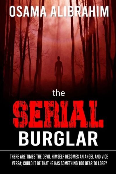 Cover for Osama Alibrahim · The serial burglar: There are times the devil himself becomes an angel and vice versa; could it be that he has something too dear to lose? (Paperback Bog) (2021)