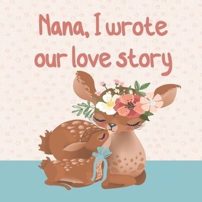Cover for Kally Mayer · NANA, I wrote our love story (Paperback Book) (2020)