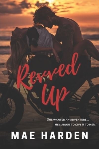 Revved Up - Mae Harden - Books - Independently Published - 9798568941330 - December 1, 2020