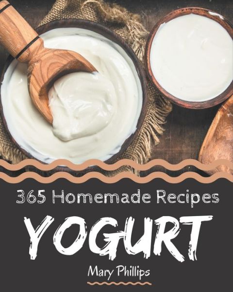 Cover for Mary Phillips · 365 Homemade Yogurt Recipes (Paperback Book) (2020)