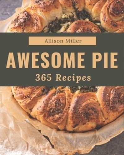 Cover for Allison Miller · 365 Awesome Pie Recipes (Paperback Bog) (2020)