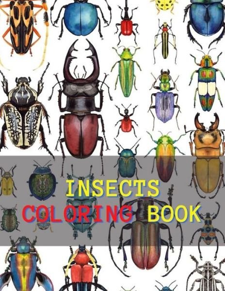 Cover for Mark Snow · Insects Coloring Book: Gorgeous bugs Coloring Book Bugs And Insects Coloring Book For Kids! A Unique Collection Of Coloring Page Bugs Kids Coloring Book Fun Facts for Kids about Bugs &amp; Insects (Taschenbuch) (2020)