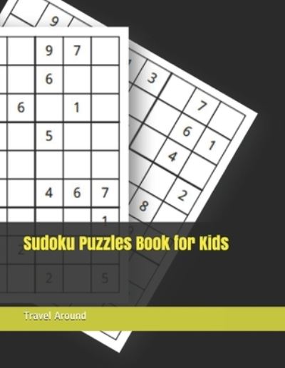 Cover for Travel Around · Sudoku Puzzles Book for Kids (Paperback Book) (2021)