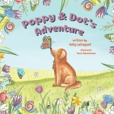 Poppy & Dot's Adventure - Holly Lachappell - Bücher - Independently Published - 9798597552330 - 6. Februar 2021