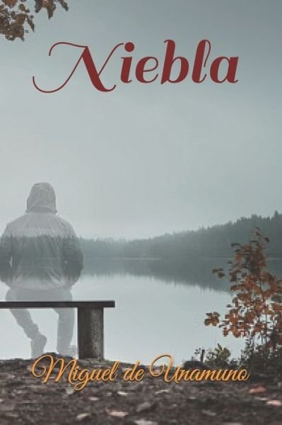 Niebla - Miguel De Unamuno - Bøger - Independently Published - 9798597891330 - 20. januar 2021