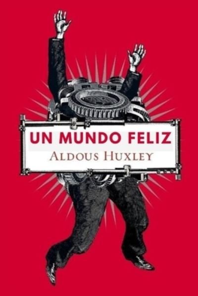 Cover for Aldous Huxley · Un mundo feliz (Taschenbuch) (2021)