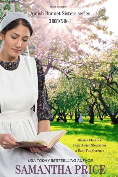 Cover for Samantha Price · The Amish Bonnet Sisters series: 3 books-in-1: Missing Florence: Their Amish Stepfather: A Baby For Florence.: Amish Romance - The Amish Bonnet Sisters Box Set (Paperback Book) (2020)