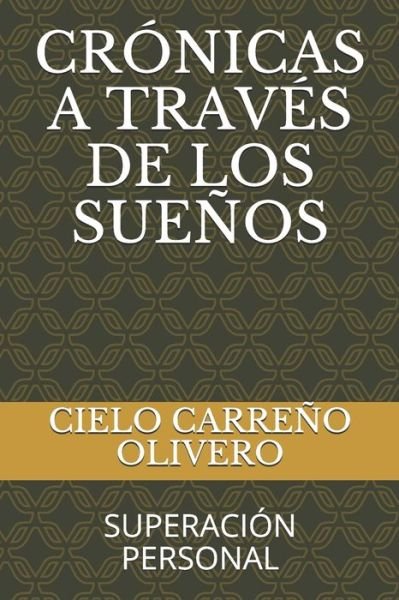 Cover for Cielo Esther Carreño Olivero · Cronicas a Traves de Los Suenos (Paperback Book) (2020)