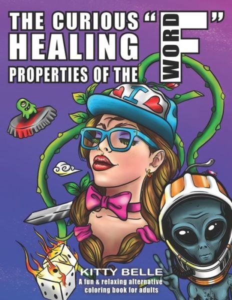 Cover for Kitty Belle · The Curious Healing Properties Of The 'F' Word (Paperback Bog) (2020)
