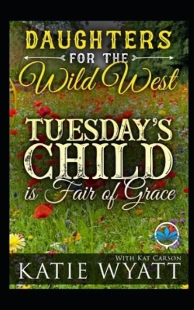Cover for Kat Carson · Tuesday's Child is Full of Grace (Taschenbuch) (2020)