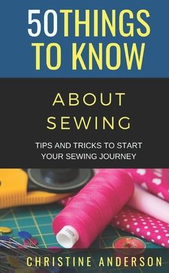 Cover for Christine Anderson · 50 Things to Know About Sewing (Paperback Book) (2020)