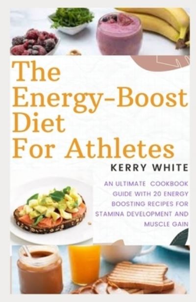 Cover for Kerry White · The Energy-Boost Diet for Athletes (Paperback Book) (2021)