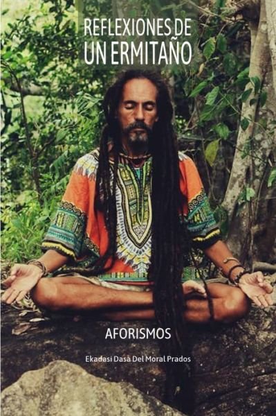Reflexiones de un ermitano: Aforismos - Ekadasi Dasa Del Moral Prados - Bøger - Independently Published - 9798704727330 - 9. februar 2021