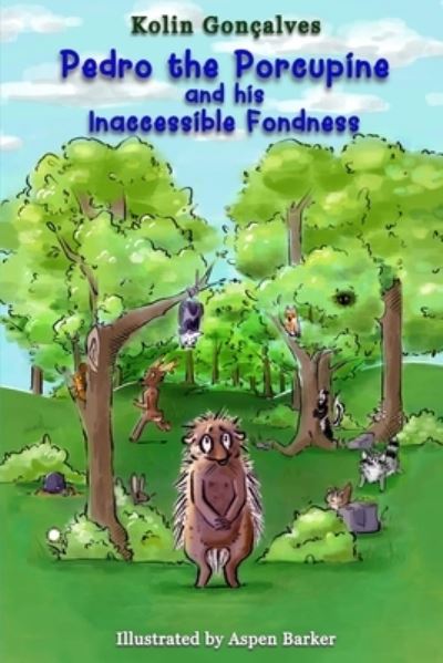 Kolin Jeffery Goncalves · Pedro the Porcupine and his Inaccessible Fondness (Paperback Book) (2021)