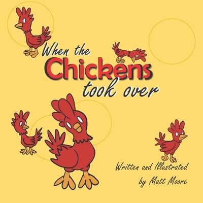 Cover for Matt Moore · When the Chickens took over (Paperback Book) (2021)