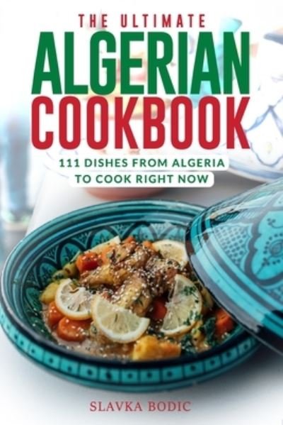 Cover for Slavka Bodic · The Ultimate Algerian Cookbook (Pocketbok) (2021)