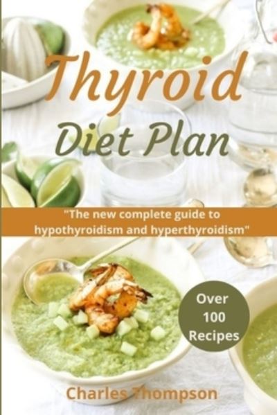 Thyroid Diet Plan - Charles Thompson - Books - Independently Published - 9798730160330 - March 29, 2021