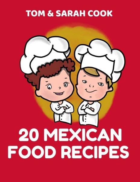 Cover for Tom &amp; Sarah Cook · Tom &amp; Sarah Cook 20 Mexican Food Recipes (Paperback Bog) (2021)