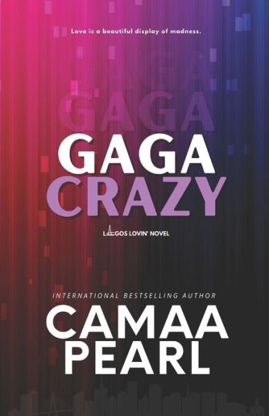 Cover for Camaa Pearl · Gaga Crazy: A Standalone Friends to Lovers Romance - Lagos Lovin' (Taschenbuch) (2022)