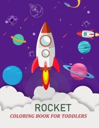 Rocket Coloring Book For Toddlers: Rocket Coloring Book - Joynal Press - Livres - Independently Published - 9798848319330 - 25 août 2022
