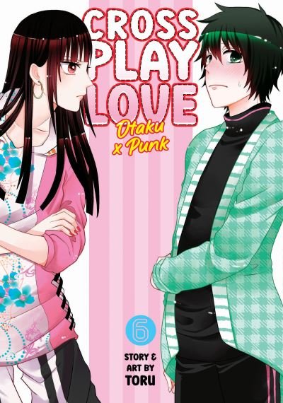 Cover for Toru · Crossplay Love: Otaku x Punk Vol. 6 - Crossplay Love: Otaku x Punk (Paperback Book) (2023)