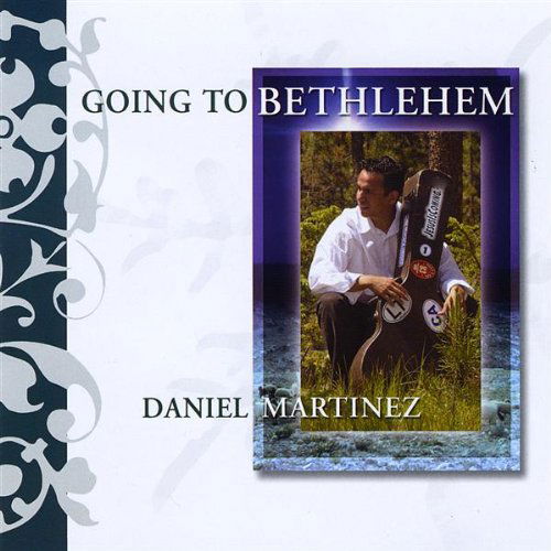 Cover for Daniel Martinez · Going to Bethlehem (CD) (2008)