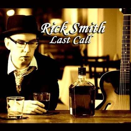 Last Call - Rick Smith - Music - Little Apple Records - 0885767189331 - September 4, 2012