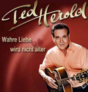 Cover for Ted Herold · Wahre Liebe Wird Nicht Älter (CD) (2011)