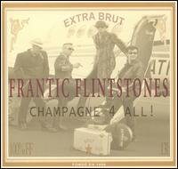 Cover for Frantic Flintstones · Champagne 4 All! (CD) (2017)