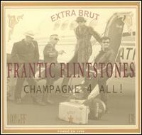 Champagne 4 All! - Frantic Flintstones - Musik - CRAZY LOVE - 4250019901331 - 3. november 2017