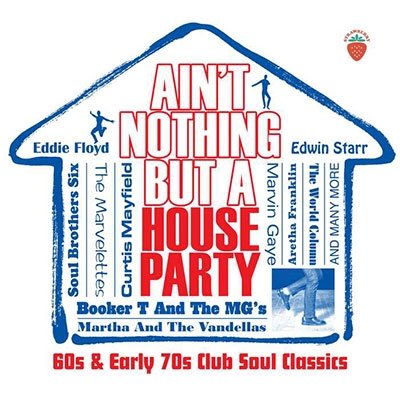 Cover for Ain't Nothing but a House Party: 60s &amp; Early 70s (CD) (2022)