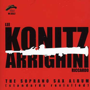 The Soprano Sax Album - Lee Konitz / Riccardo Arrighini - Musik - PHILOLOGY - 8013284003331 - 26 juni 2006