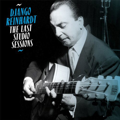 Cover for Django Reinhardt · The Last Studio Sessions (CD) [Bonus Tracks, Remastered edition] (2013)