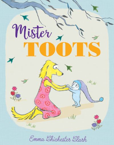 Mister Toots - Emma Chichester Clark - Kirjat - HarperCollins Publishers - 9780008180331 - torstai 5. tammikuuta 2023