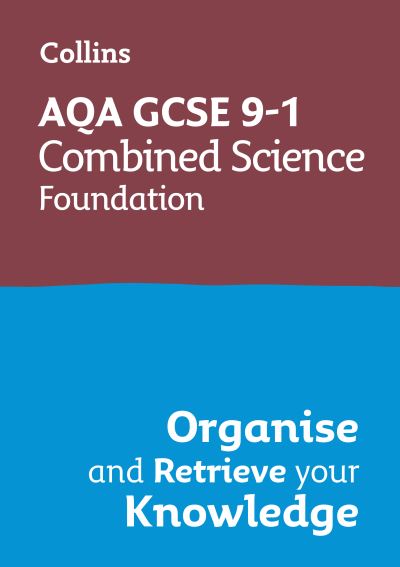 AQA GCSE 9-1 Combined Science Trilogy Foundation Organise and Retrieve Your Knowledge: Ideal for the 2026 and 2027 Exams - Collins GCSE Grade 9-1 Revision - Collins GCSE - Books - HarperCollins Publishers - 9780008672331 - October 24, 2024