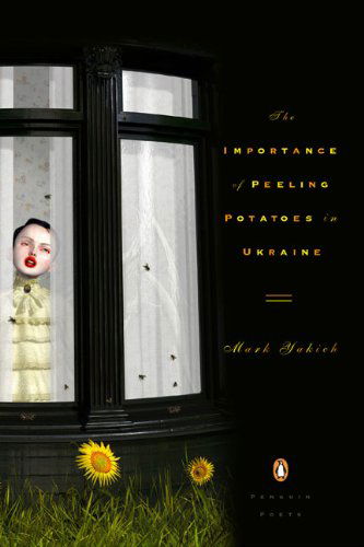 Cover for Mark Yakich · The Importance of Peeling Potatoes in Ukraine - Penguin Poets (Paperback Book) [First Printing edition] (2008)