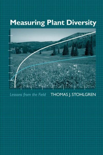 Cover for Stohlgren, Thomas J. (Science Program Director, National Institute of Invasive Species Science, Natural Resources Ecology Lab, Science Program Director, National Institute of Invasive Species Science, Natural Resources Ecology Lab, Colorado State Universi · Measuring Plant Diversity: Lessons From the Field (Hardcover Book) (2006)