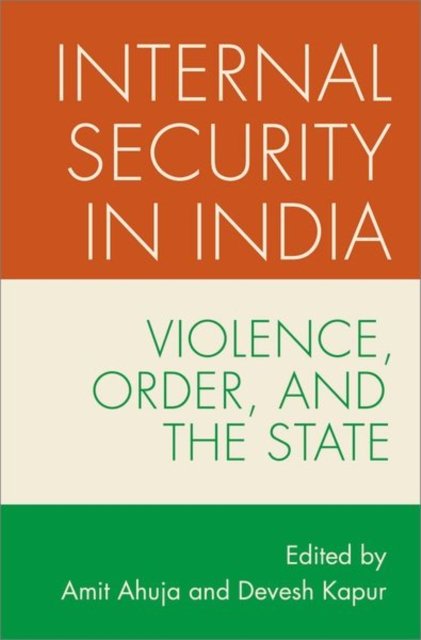 Cover for Internal Security in India: Violence, Order, and the State - MODERN SOUTH ASIA SERIES (Innbunden bok) (2023)