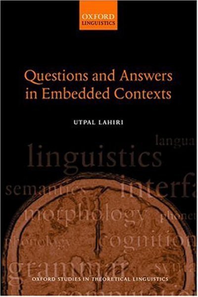 Questions and Answers in Embedded Contexts - Oxford Studies in Theoretical Linguistics - Lahiri, Utpal (, Visting Assistant Professor of Linguistics at MIT) - Books - Oxford University Press - 9780198241331 - January 17, 2002