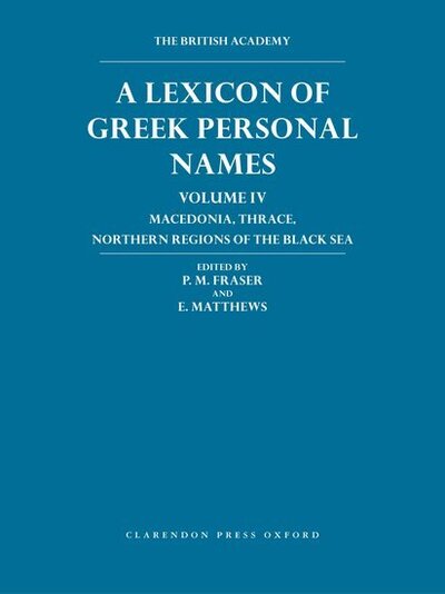 Cover for Fraser · Lexicon of Greek Personal Names Volume IV: Macedonia, Thrace, northern regions of the Black Sea - Lexicon of Greek Personal Names (Hardcover Book) (2005)