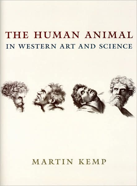 The Human Animal in Western Art and Science - Louise Smith Bross Lecture Series - Martin Kemp - Books - The University of Chicago Press - 9780226430331 - September 1, 2007