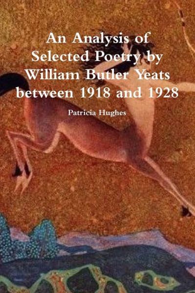 Cover for Patricia Hughes · An Analysis of Selected Poetry by William Butler Yeats between 1918 and 1928 (Taschenbuch) (2019)