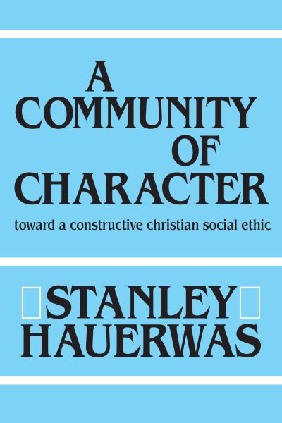 A community of character - Stanley Hauerwas - Other - University of Notre Dame Press - 9780268007331 - June 30, 1981