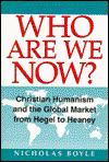 Cover for Nicholas Boyle · Who Are We Now?: Christian Humanism and the Global Market from Hegel to Heaney (Hardcover Book) (2011)